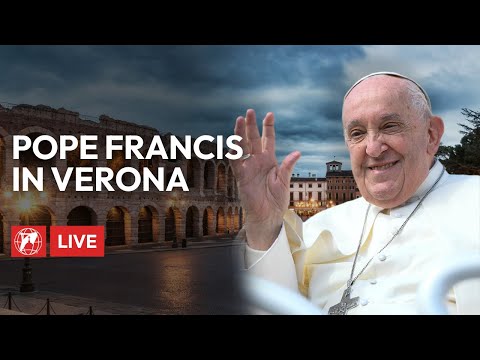 LIVE | Pope Francis in Verona - Morning | May 18th, 2024