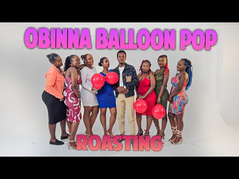 EP 9 : ROASTING | Pop the Balloon Or Find Love | With Oga Obinna 