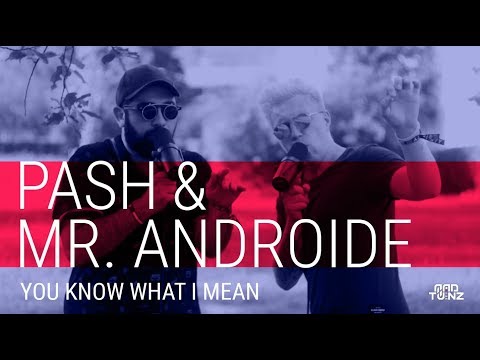 PASH x MR. ANDROIDE - You know what i mean