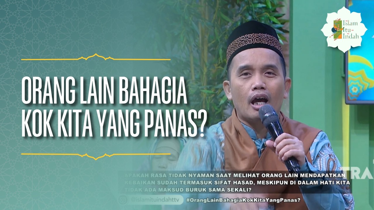 Orang Lain Bahagia Kok Kita yang Panas? - ISLAM ITU INDAH (29/05/26) P1