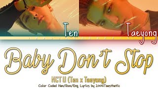 NCT U/Ten&Taeyong (엔씨티 유/텐x태용) - Baby Don’t Stop (베이비 돈트 스탑) Color Coded Han/Rom/Eng Lyrics