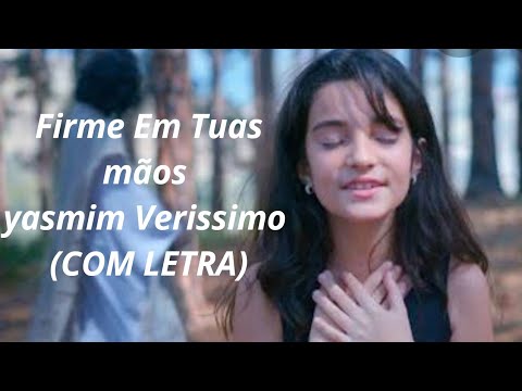 Firme Em Tuas Mãos (Yasmin Verissimo) (Com Letra)