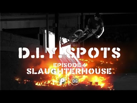 Slaughterhouse - Profile X DIG BMX - DIY Documentary Series Ep4