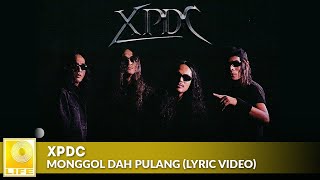 Download lagu XPDC - Monggol Dah Pulang mp3