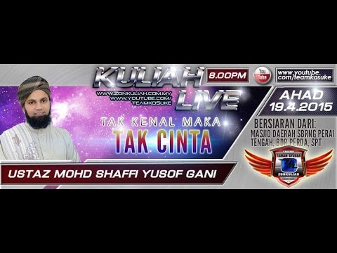 [LIVE][190415] &amp;quot;Tak Kenal Maka Tak Cinta&amp;quot; - Ustaz Mohd Shaffi Yusof Gani