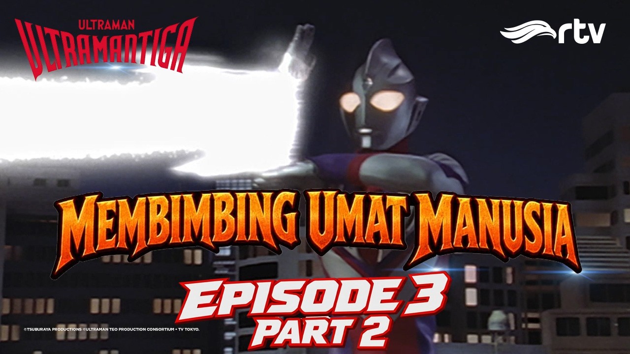ULTRAMAN TIGA RTV | MEMBIMBING UMAT MANUSIA | EPS 3 PART 2