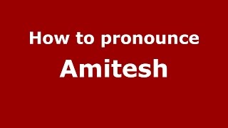 How to pronounce Amitesh