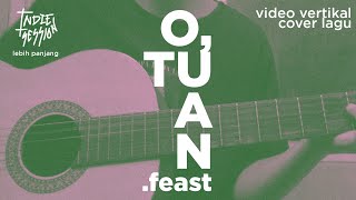Download lagu #indiesession O, TUAN - .FEAST COVER mp3