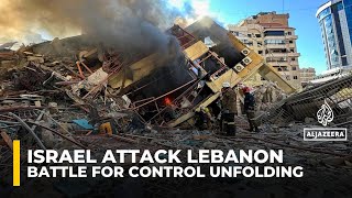 Battle for control unfolding in southern Lebanon as Israel and Hezbollah trade fire