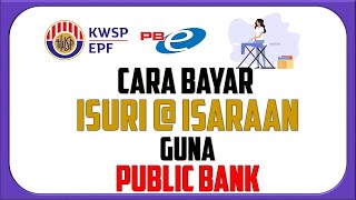 Cara Untuk Bayar iSuri @ iSaraan KWSP Melalui Public Bank