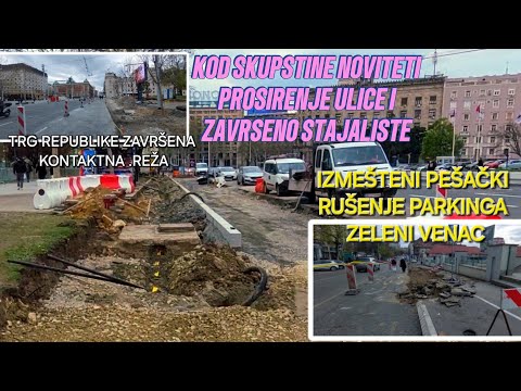 Zeleni venac izmešteni pešački i srušen parking,Trg Republike postavljena mreža,Skupština noviteti