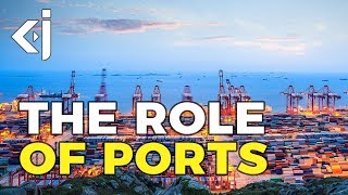 The Role of PORTS in the GLOBAL ECONOMY - KJ Vids