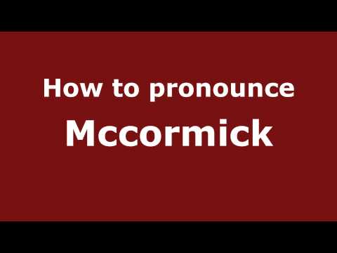 How to Pronounce Mccormick - PronounceNames.com