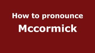 How to pronounce Mccormick