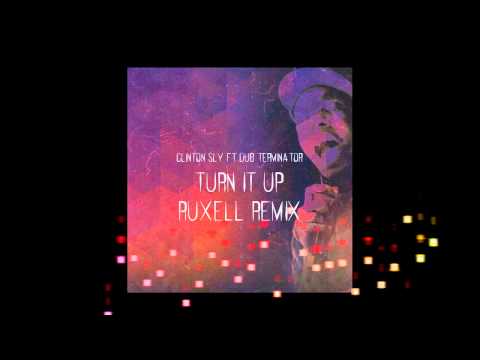 Clinton Sly ft. Dub Terminator - Turn It Up (Ruxell Remix)