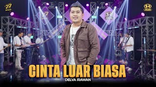 Download lagu DELVA IRAWAN - CINTA LUAR BIASA | Feat. OM SERA mp3
