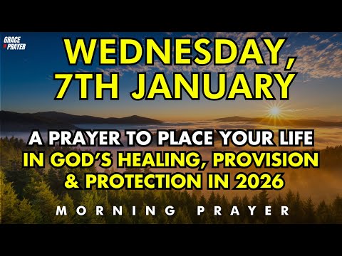 January 7th | A Prayer Will Change Your Life in 2026 Under God's Healing,Provision and Protection