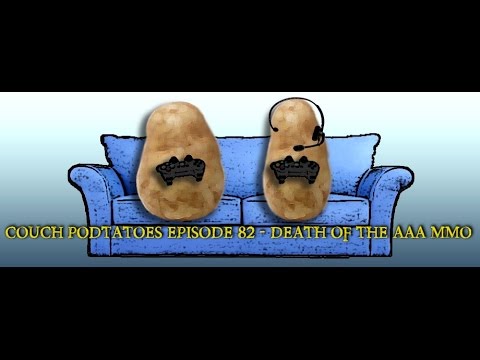 Couch Podtatoes Episode 82 - Death of the AAA MMO