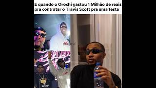 Orochi doidão com o Travis Scott #orochi