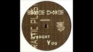 Drastic Plastic - Caught You