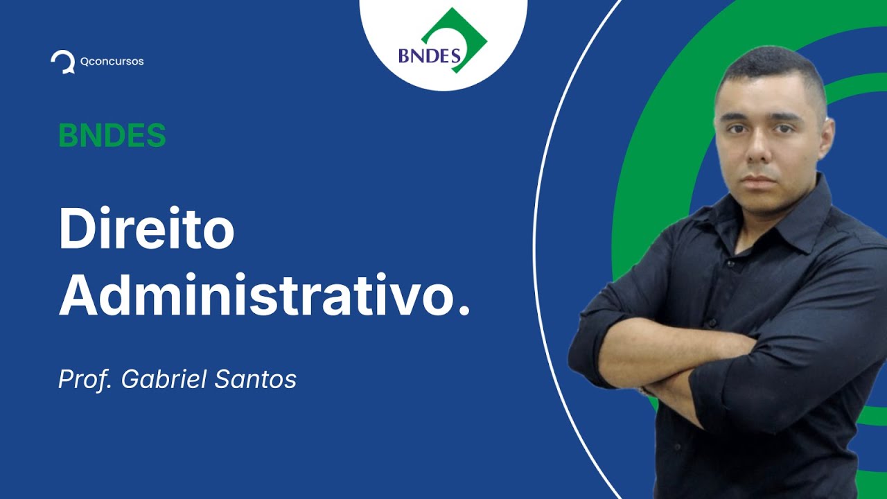 Concurso BNDES - Aula de Direito Administrativo - Resolução de questões