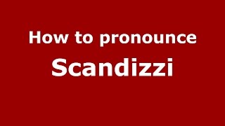 How to pronounce Scandizzi