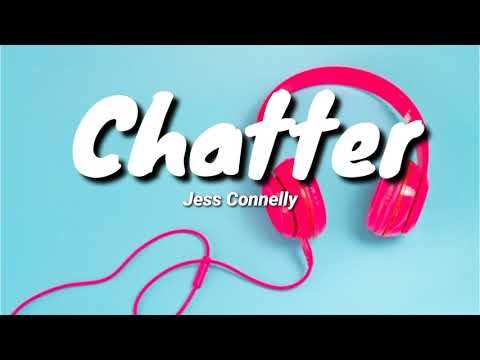 Jess Connelly_-_Chatter(Lyrics)