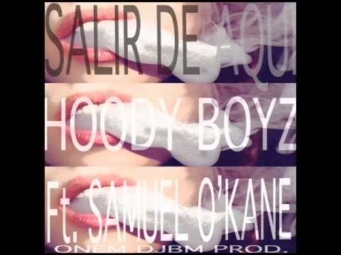 Hoody Boyz - Salir de aquí (Ft.Samuel O'Kane) (Prod.Onem DJBM)