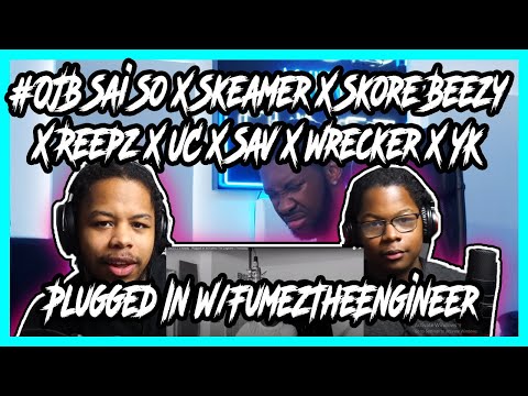 #OJB Sai So X Skeamer X Skore Beezy X Reepz X UC X Sav X Wrecker X YK- Plugged In W/FumezTheEngineer