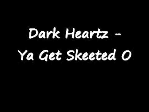 Dark Heartz - Ya Get Skeeted On