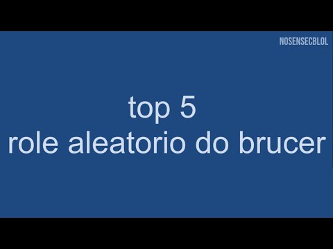 TOP 5 - ROLE ALEATORIO DO BRUCER