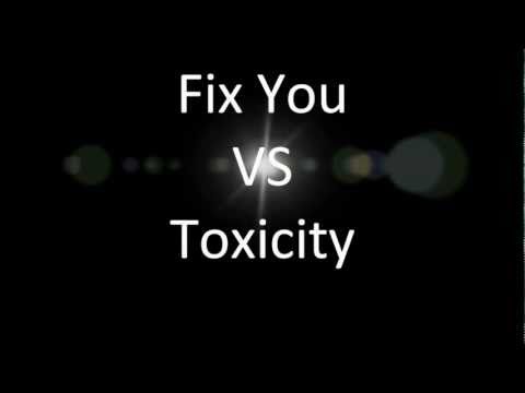 Fix Your Toxicity (Coldplay & System of a Down Mash-up)