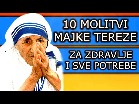 10 MOLITVI MAJKE TEREZE - MOLITVE ZA ZDRAVLJE I SVE POTREBE