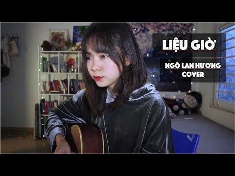 LIỆU GIỜ - 2T x Văn | STUDIO COVER | NGÔ LAN HƯƠNG