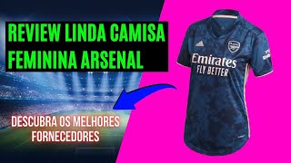  COMO IMPORTAR CAMISA TAILANDESA | SUPER REVIEW CAMISA DO ARSENAL FEMININA(CAMISA TAILANDESA 1.1)