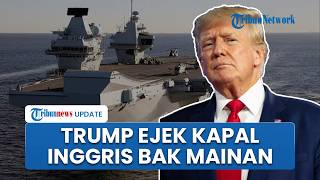 Kesal Tak Dibantu Lawan Iran, Donald Trump Kini Ejek Kapal Induk Inggris sebagai Mainan
