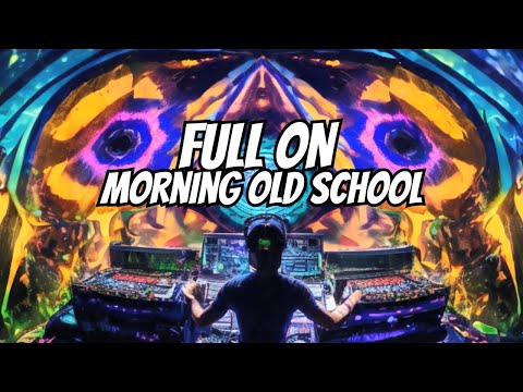 Full on Morning Old School set Psytrance #031