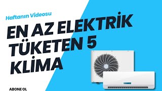 En Az Elektrik Tüketen 5 Klima