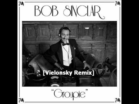Bob Sinclar - Groupie ( Vielonsky Remix )