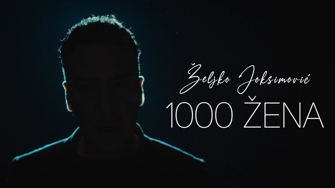 Željko Joksimović - 1000 Zena