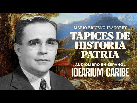 [Audiolibro] Mario Briceño-Iragorry - Tapices de Historia Patria
