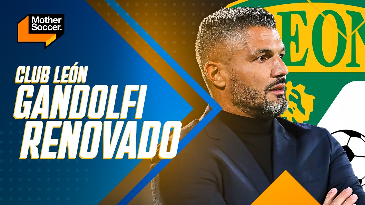 GANDOLFI RENOVADO | ¿Hasta dónde llegará León en la Liga MX? | Mother Soccer