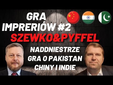 Gra Imperiów #2 - Francja, Naddniestrze, Gra o Pakistan, Indie i Chiny i ich wizje globalnego ładu.