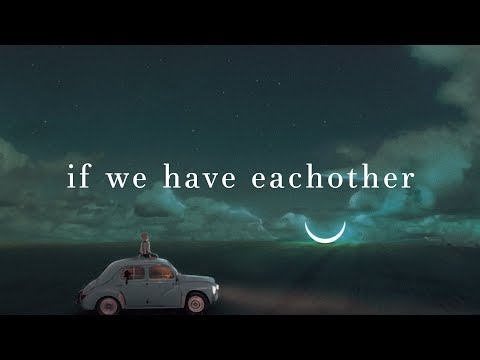 Alec Benjamin ~ If We Have Each Other (Lyrics) Video
