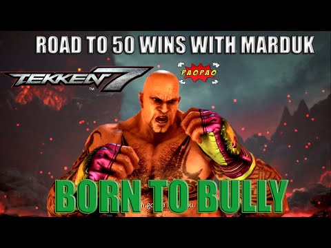 BORN TO BULLY | Tekken 7 Road to 50 Wins ft. Marduk Part 1