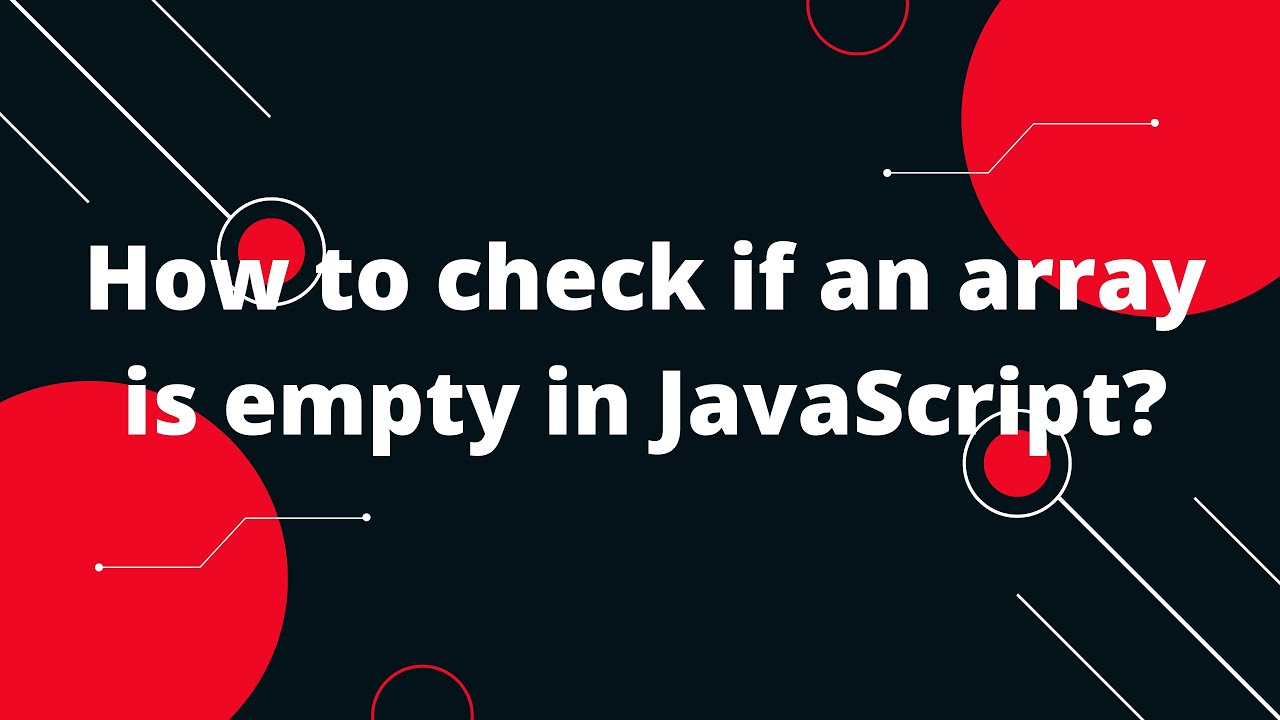 How to check if an array is empty in JavaScript?