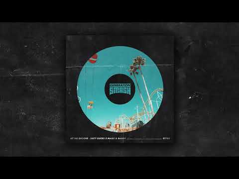 Dirty Ducks x Maski & Banga - Let The Groove