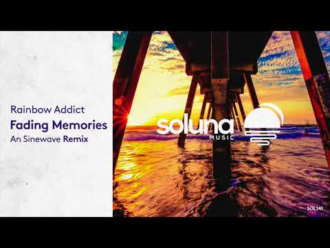 Rainbow Addict - Fading Memories (An Sinewave Remix) [Soluna Music]