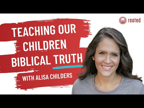 Teaching Our Children Biblical Truth - Alisa Childers - Rooted Parent Podcast