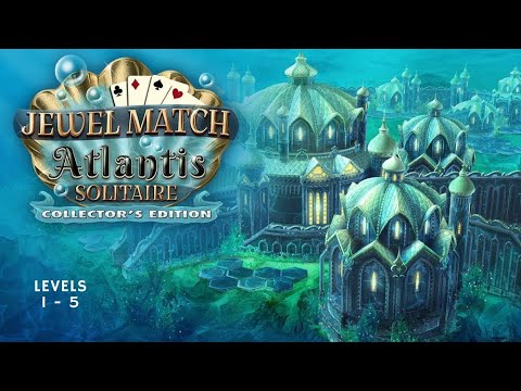 Jewel Match Atlantis Solitaire - Collector's Edition  Gameplay Levels 1-5